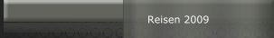 Reisen 2009